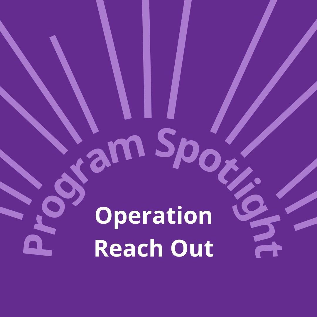 square graphic saying Program Spotlight Operation Reach Out